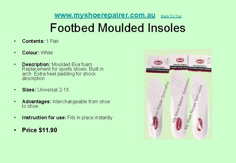  Footbed Moulded Insoles www. myshoerepairer. com. au • Contents: 1 Pair • Colour: