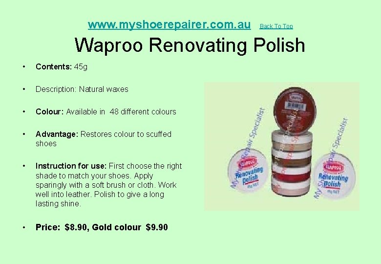  Waproo Renovating Polish www. myshoerepairer. com. au • Contents: 45 g • Description: