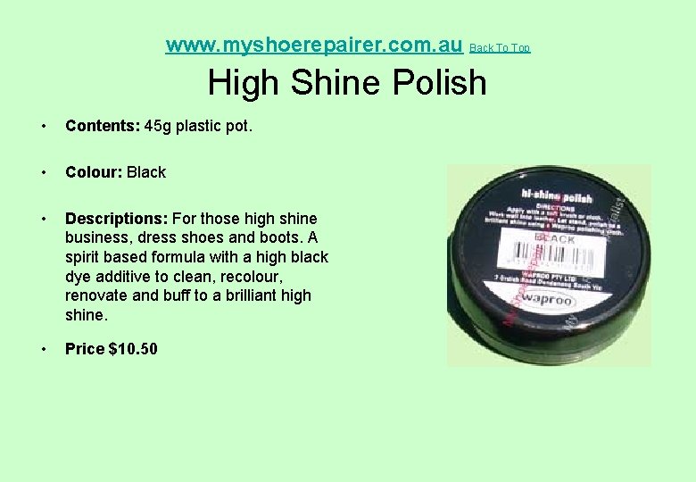 www. myshoerepairer. com. au Back To Top High Shine Polish • Contents: 45 g