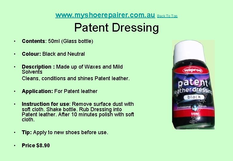 www. myshoerepairer. com. au Back To Top Patent Dressing • Contents: 50 ml (Glass