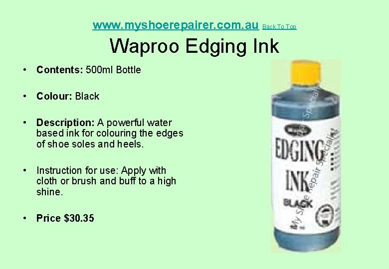 www. myshoerepairer. com. au Back To Top Waproo Edging Ink • Contents: 500 ml
