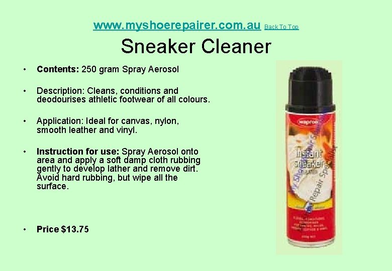 www. myshoerepairer. com. au Back To Top Sneaker Cleaner • Contents: 250 gram Spray