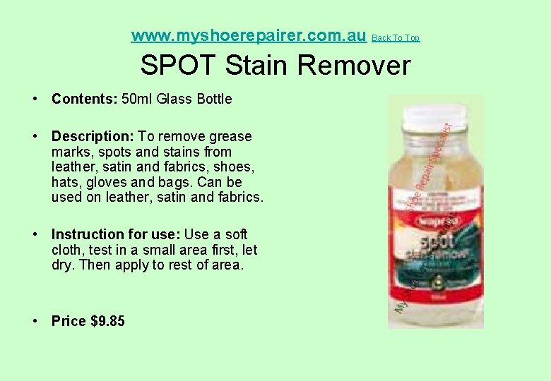 www. myshoerepairer. com. au Back To Top SPOT Stain Remover • Contents: 50 ml