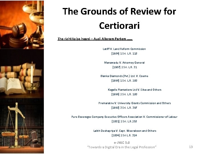 The Grounds of Review for Certiorari The right to be heard – Audi Alteram The Grounds of Review for Certiorari The right to be heard – Audi Alteram