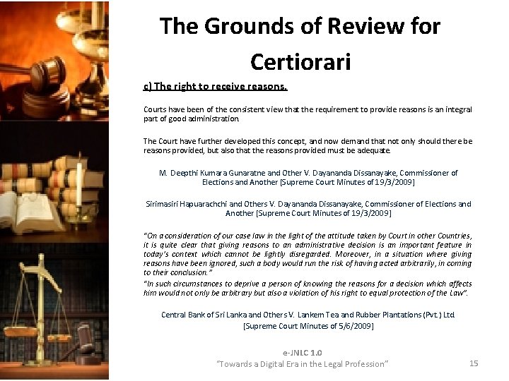 The Grounds of Review for Certiorari c) The right to receive reasons. Courts have The Grounds of Review for Certiorari c) The right to receive reasons. Courts have