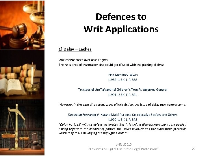 Defences to Writ Applications 1) Delay – Laches One cannot sleep over one’s rights. Defences to Writ Applications 1) Delay – Laches One cannot sleep over one’s rights.