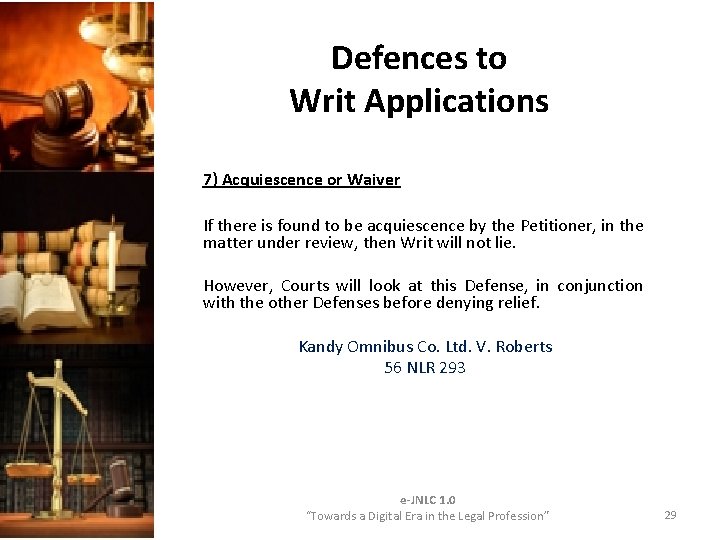 Defences to Writ Applications 7) Acquiescence or Waiver If there is found to be Defences to Writ Applications 7) Acquiescence or Waiver If there is found to be