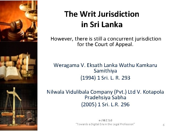 The Writ Jurisdiction in Sri Lanka However, there is still a concurrent jurisdiction for The Writ Jurisdiction in Sri Lanka However, there is still a concurrent jurisdiction for
