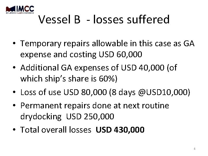 Vessel B - losses suffered • Temporary repairs allowable in this case as GA Vessel B - losses suffered • Temporary repairs allowable in this case as GA