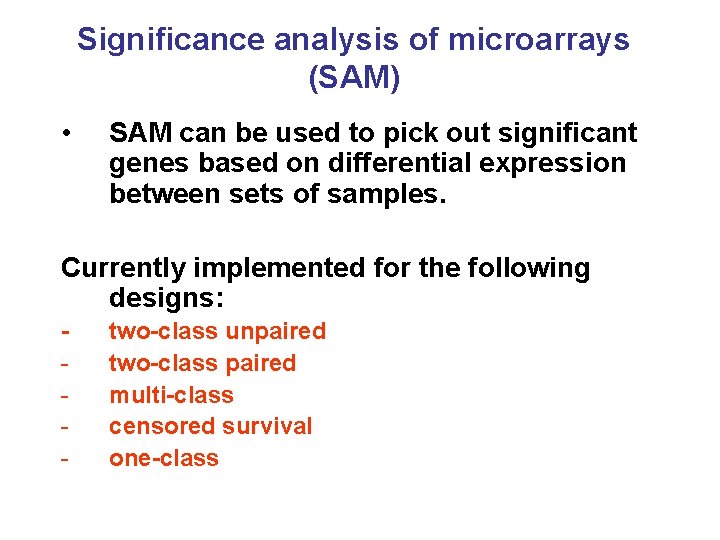 Significance analysis of microarrays (SAM) • SAM can be used to pick out significant