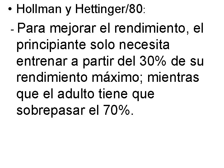  • Hollman y Hettinger/80: - Para mejorar el rendimiento, el principiante solo necesita