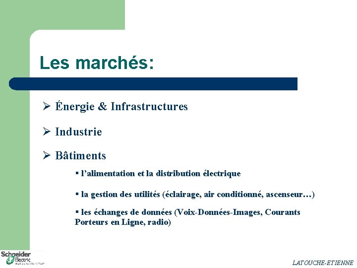 Les marchés: Ø Énergie & Infrastructures Ø Industrie Ø Bâtiments § l’alimentation et la