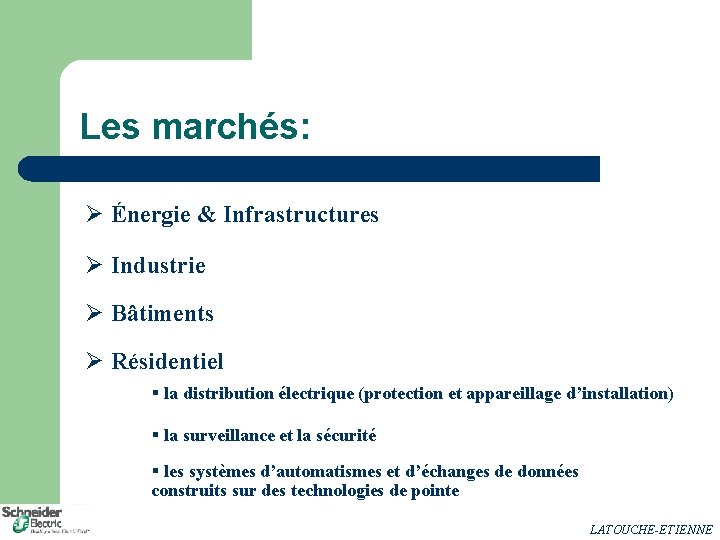 Les marchés: Ø Énergie & Infrastructures Ø Industrie Ø Bâtiments Ø Résidentiel § la