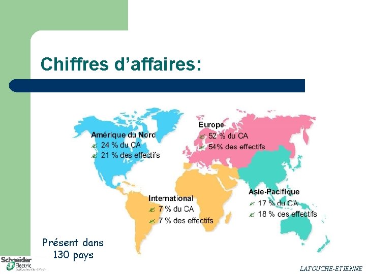 Chiffres d’affaires: Présent dans 130 pays LATOUCHE-ETIENNE 