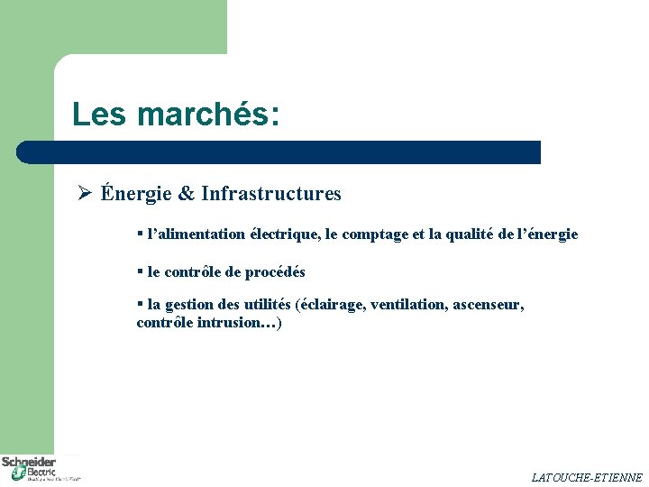 Les marchés: Ø Énergie & Infrastructures § l’alimentation électrique, le comptage et la qualité