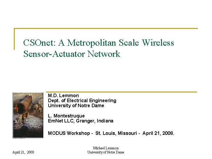 CSOnet: A Metropolitan Scale Wireless Sensor-Actuator Network M. D. Lemmon Dept. of Electrical Engineering