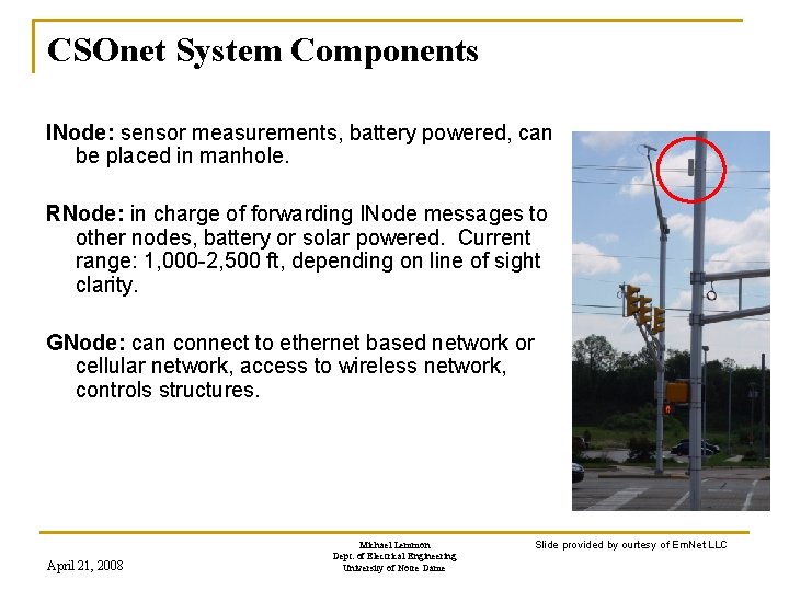 CSOnet System Components INode: sensor measurements, battery powered, can be placed in manhole. RNode: