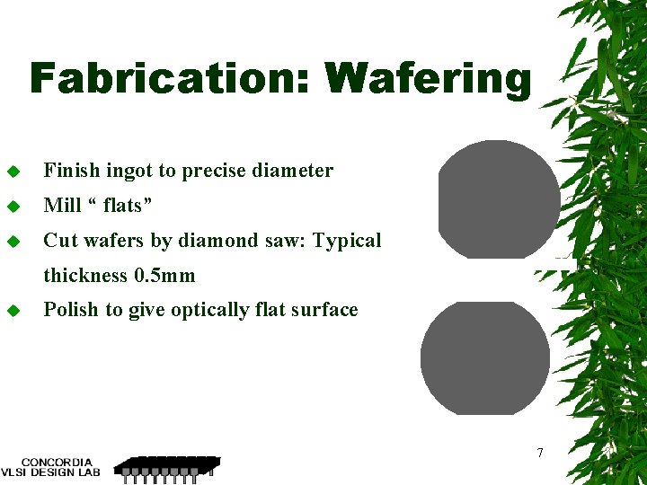 Fabrication: Wafering u Finish ingot to precise diameter u Mill “ flats” u Cut