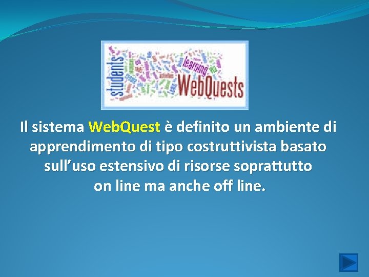 Il sistema Web. Quest è definito un ambiente di apprendimento di tipo costruttivista basato