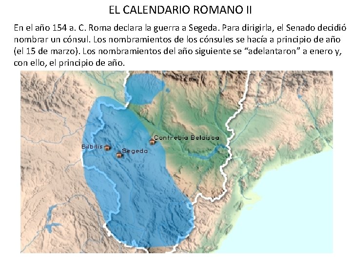 EL CALENDARIO ROMANO II En el año 154 a. C. Roma declara la guerra