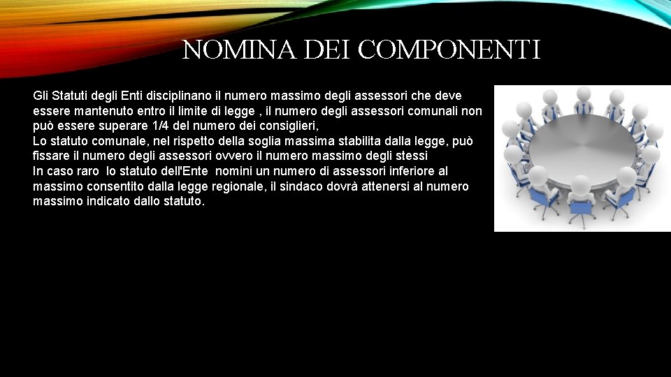 NOMINA DEI COMPONENTI Gli Statuti degli Enti disciplinano il numero massimo degli assessori che