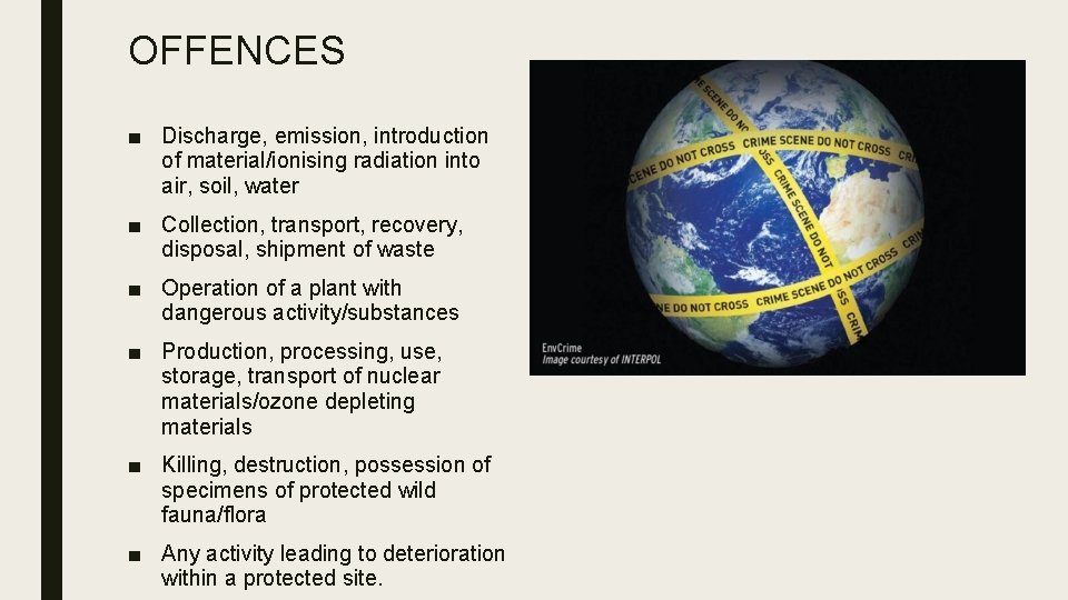 OFFENCES ■ Discharge, emission, introduction of material/ionising radiation into air, soil, water ■ Collection,