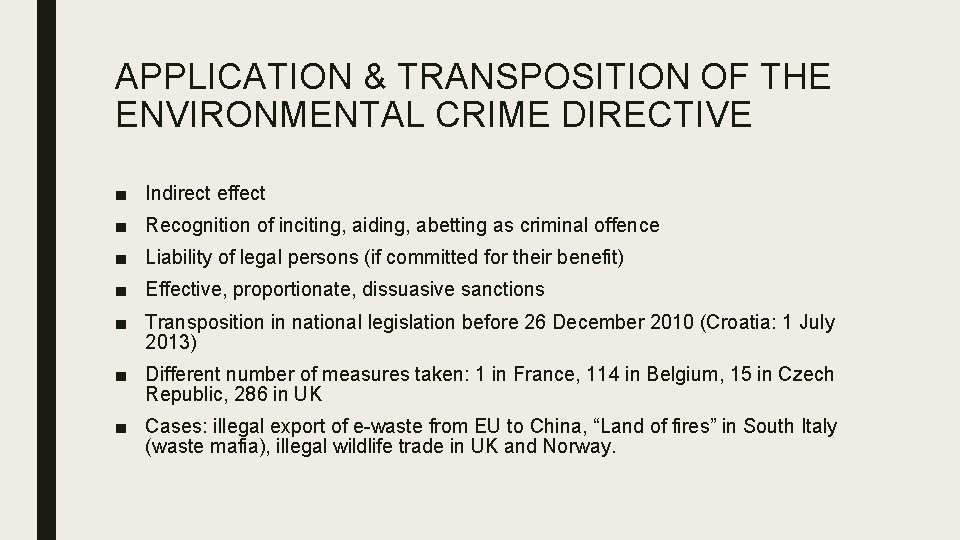 APPLICATION & TRANSPOSITION OF THE ENVIRONMENTAL CRIME DIRECTIVE ■ Indirect effect ■ Recognition of
