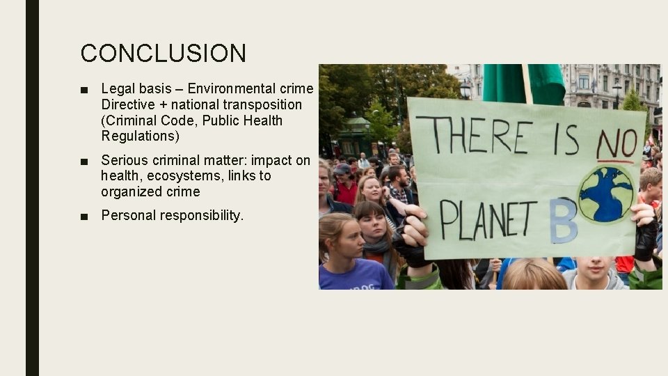 CONCLUSION ■ Legal basis – Environmental crime Directive + national transposition (Criminal Code, Public