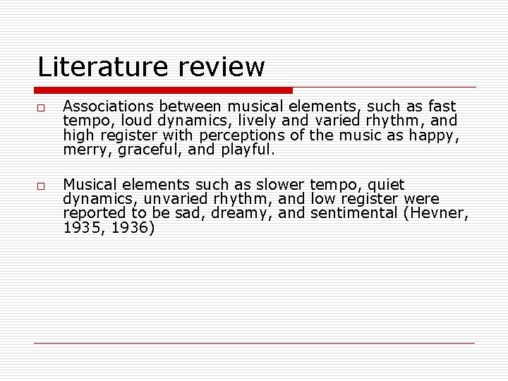 Literature review o o Associations between musical elements, such as fast tempo, loud dynamics,