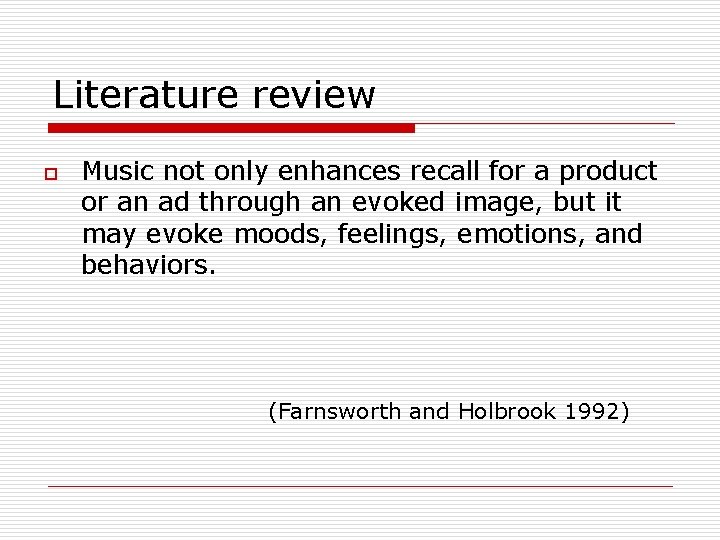 Literature review o Music not only enhances recall for a product or an ad