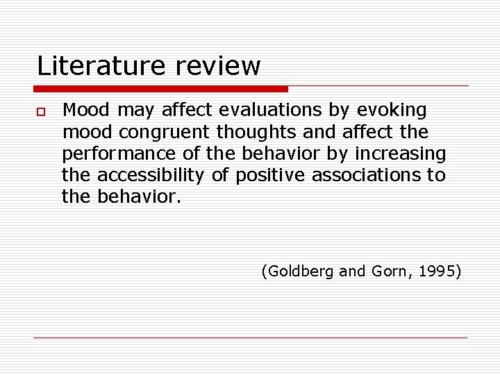 Literature review o Mood may affect evaluations by evoking mood congruent thoughts and affect