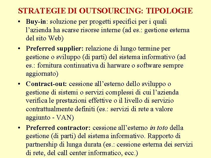 STRATEGIE DI OUTSOURCING: TIPOLOGIE • Buy-in: soluzione per progetti specifici per i quali l’azienda