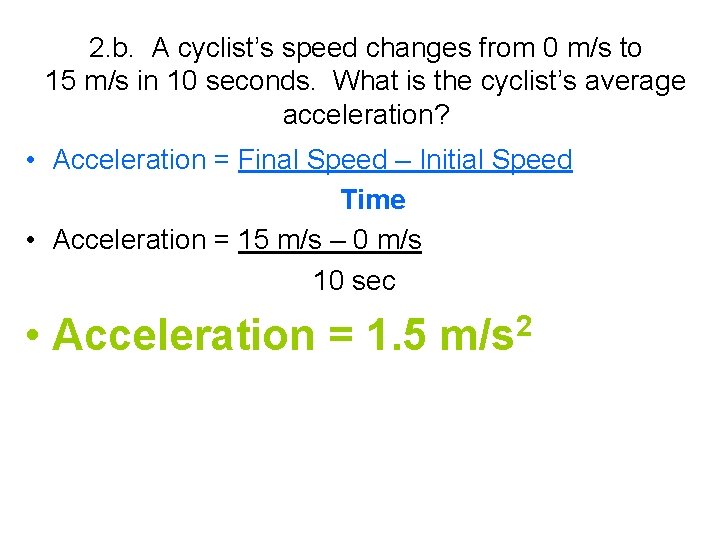 2. b. A cyclist’s speed changes from 0 m/s to 15 m/s in 10