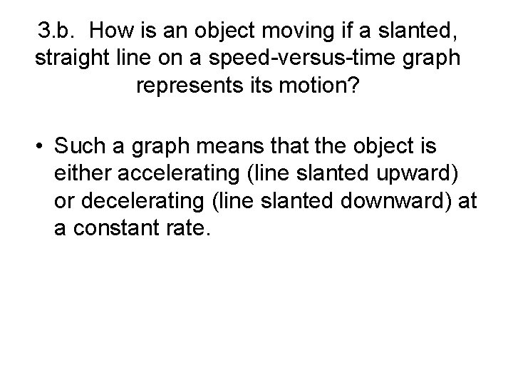 3. b. How is an object moving if a slanted, straight line on a