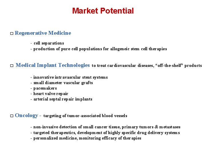 Market Potential □ Regenerative Medicine - cell separations - production of pure cell populations
