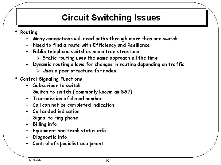 Circuit Switching Issues • • Routing – Many connections will need paths through more