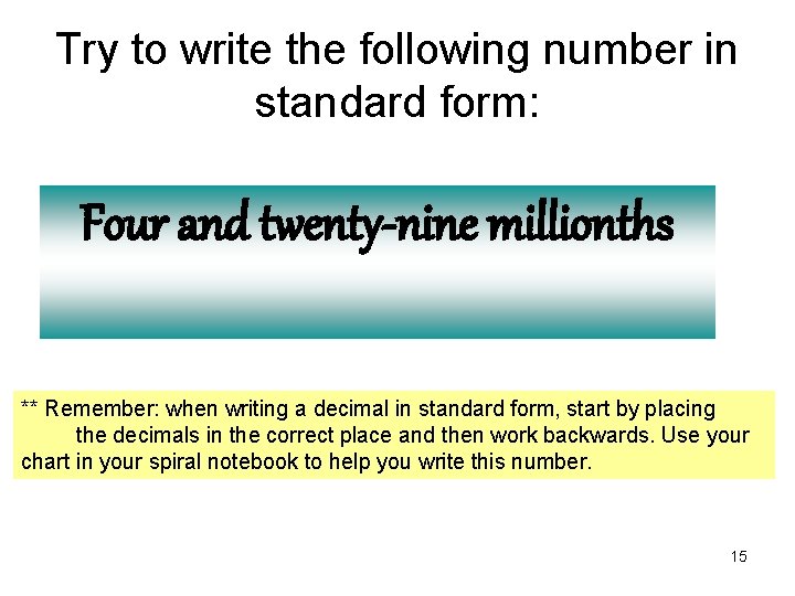 Try to write the following number in standard form: Four and twenty-nine millionths **