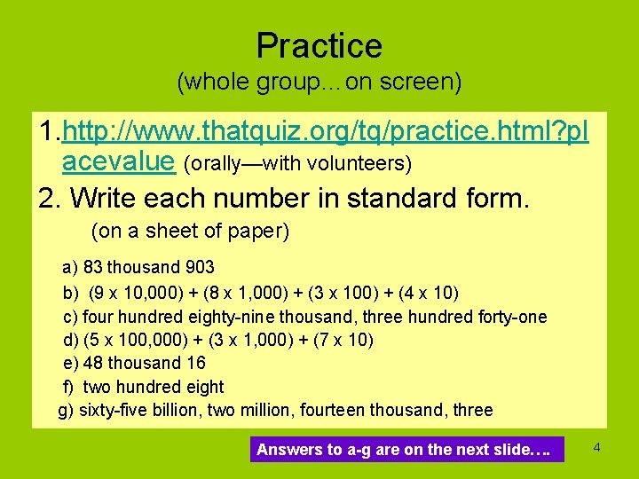 Practice (whole group…on screen) 1. http: //www. thatquiz. org/tq/practice. html? pl acevalue (orally—with volunteers)