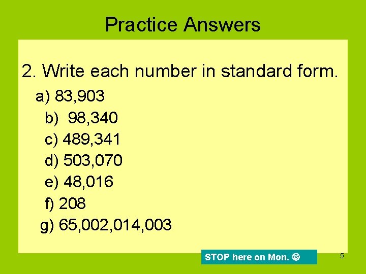 Practice Answers 2. Write each number in standard form. a) 83, 903 b) 98,