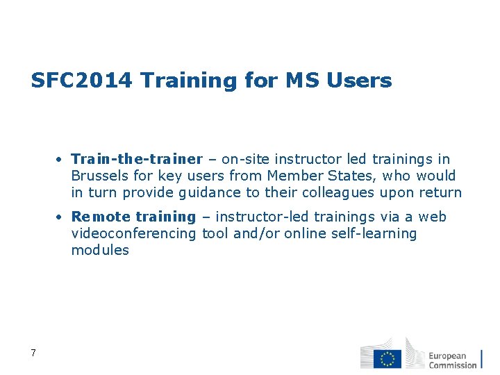 SFC 2014 Training for MS Users • Train-the-trainer – on-site instructor led trainings in