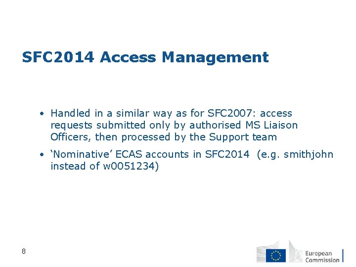 SFC 2014 Access Management • Handled in a similar way as for SFC 2007: