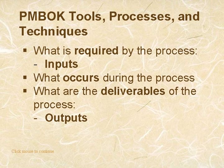 PMBOK Tools, Processes, and Techniques § What is required by the process: - Inputs