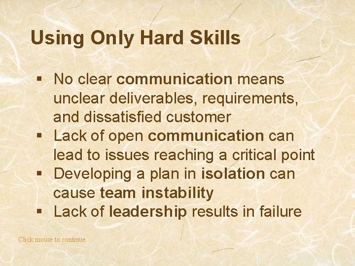 Using Only Hard Skills § No clear communication means unclear deliverables, requirements, and dissatisfied