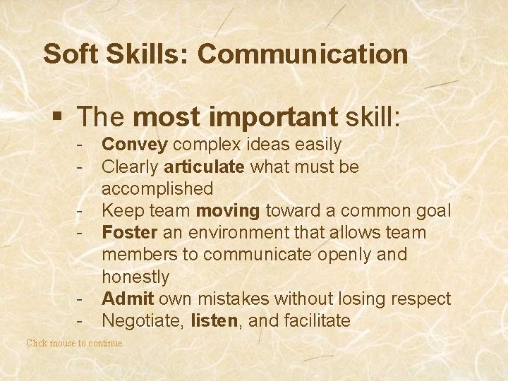 Soft Skills: Communication § The most important skill: - Convey complex ideas easily Clearly