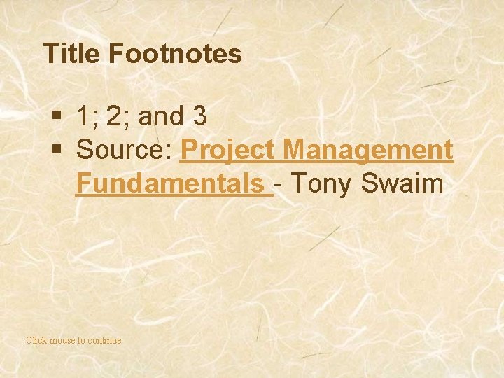Title Footnotes § 1; 2; and 3 § Source: Project Management Fundamentals - Tony
