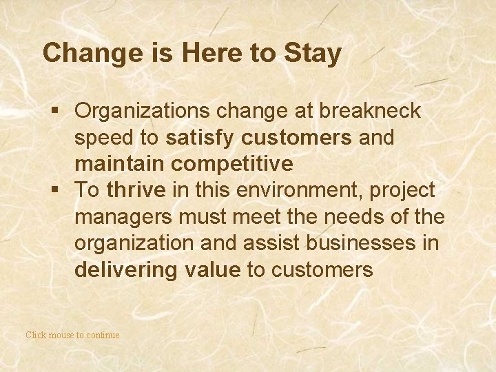 Change is Here to Stay § Organizations change at breakneck speed to satisfy customers