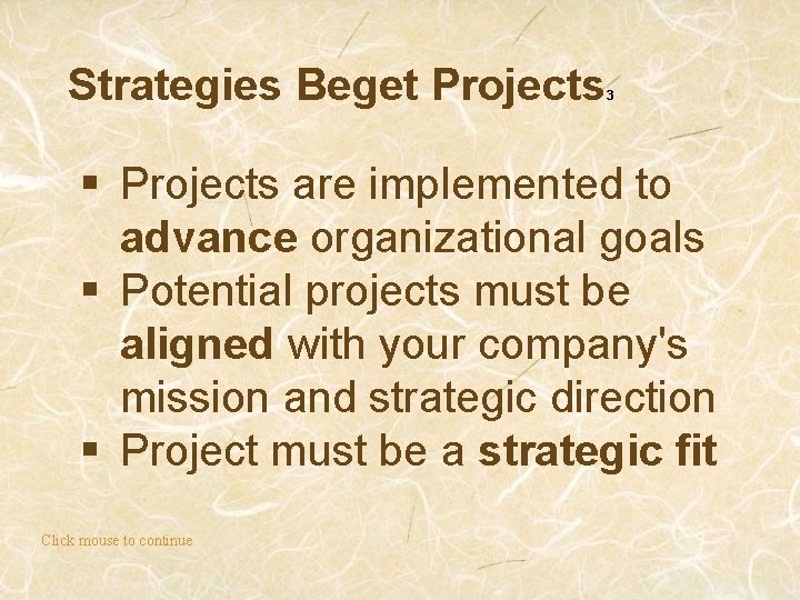 Strategies Beget Projects 3 § Projects are implemented to advance organizational goals § Potential