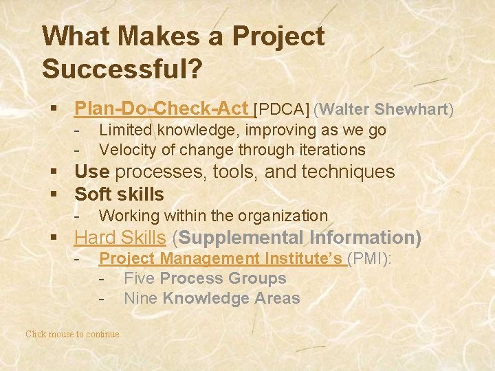 What Makes a Project Successful? § Plan-Do-Check-Act [PDCA] (Walter Shewhart) - Limited knowledge, improving