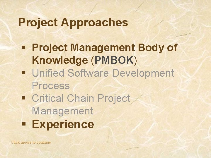 Project Approaches § Project Management Body of Knowledge (PMBOK) § Unified Software Development Process