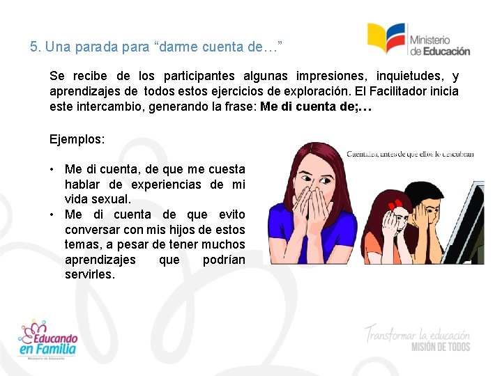 5. Una parada para “darme cuenta de…” Se recibe de los participantes algunas impresiones,